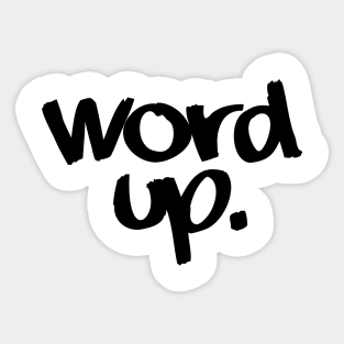 A. Word up. Sticker